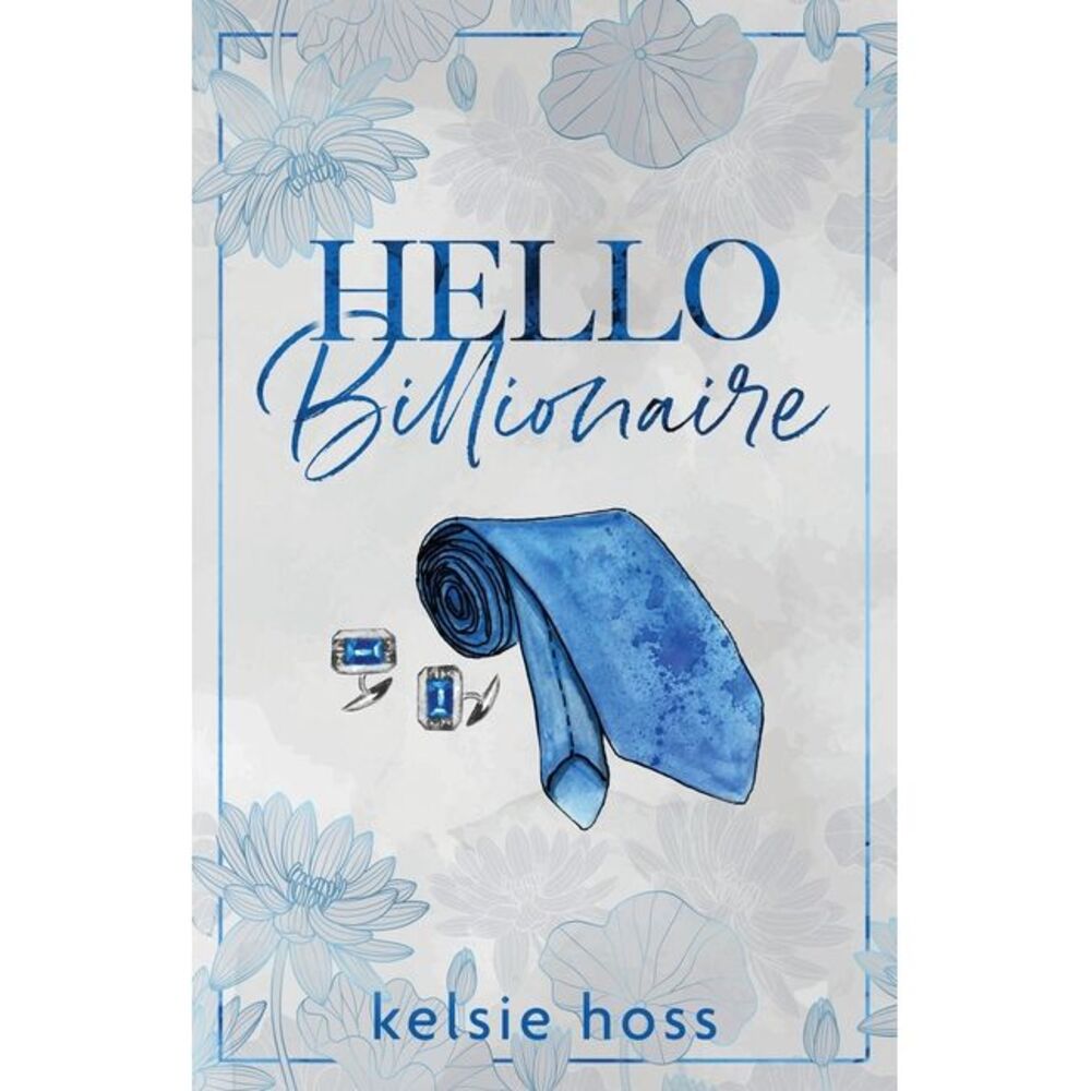 Hello Billionaire -- Kelsie Hoss